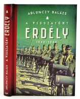 Ablonczy Balazs: A Visszatert Erdely 1940-1944. Bp., 2015, Jaffa. Kiadoi Kartonalt Koetes, Jo Allapotban. - Unclassified