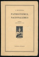J. Huizinga: Patriotizmus, Nacionalizmus. Vita Nova 1. H. N., E. N., Danubia Kiadas. Kiadoi Papirkoetesben. - Unclassified