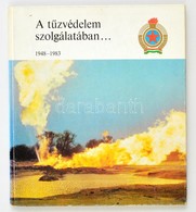 A T?zvedelem Szolgalataban. 1948-1983. Harmincoet Eves Az Allami T?zoltotiszt-kepzes. Jubileumi Dokumentumgy?jtemeny. Oe - Unclassified