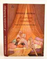Szekely Andras: A Szerelem Kronikaja Avagy Az Erotika Kulturtoertenete. Bp., 1988, Officina Nova. Kiadoi Kartonalt Papir - Non Classificati