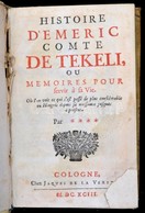 [Jean Le Clerc ?]: Histoire D'Emeric Comte De Tekeli, Ou Memoires Pour Servir A Sa Vie. Cologne (Koeln), 1693, Jacques D - Non Classificati