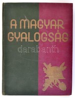 A Magyar Gyalogsag. A Magyar Gyalogos Katona Toertenete. Szerk.: Doromby Jozsef. Bp., [1941], Ree Laszlo. Kicsit Kopott  - Non Classés