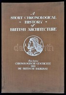 Edward S. Prior-J.A. Gotch-Mervyn E. Macartney: A Short Chronological History Of British Architecture. Eine Kurze Chrono - Unclassified