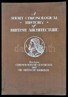 Edward S. Prior-J.A. Gotch-Mervyn E. Macartney: A Short Chronological History Of British Architecture. Eine Kurze Chrono - Sin Clasificación