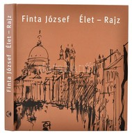 Finta Jozsef: Elet-rajz. Uti Rajzok, Epiteszeti Rajzok, Karikaturak, Versek. Bp.,2010, Kossuth. Kiadoi Egeszvaszon-koete - Non Classés