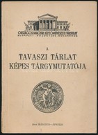 1944 Tavaszi Tarlat Kepes Targymutatoja. Budapest, 1944, Orszagos Magyar Kepz?m?veszeti Tarsulat, (Legrady-Testverek-ny. - Unclassified