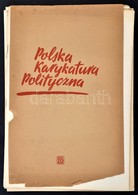 Polska Karykatura Polityczna. (Lengyel Politikai Karikaturak.) Szerk.: Jan Lenica, Antoni Marianowicz, Jan Szelag. Krako - Non Classés