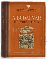 Ger? Laszlo: A Budai Var Helyreallitasa. Bp.,1951, Koezoktatasuegyi Kiadovallalat. Kiadoi Kopottas Felvaszon-koetes. Els - Unclassified