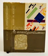 Mario De Micheli: Az Avantgardizmus. Bp.,1969, Gondolat. Masodik, B?vitett Kiadas. Kiadoi Egeszvaszon-koetes, Kisse Szak - Ohne Zuordnung