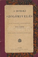 Racz Sandor: A Homoki Sz?l?m?veles. A M. Kir. Foeldmivelesuegyi Minister Kiadvanyai 1. Bp.,1901, Pallas, 103+8 P. Masodi - Non Classificati