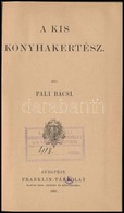 Pali Bacsi: A Kis Konyhakertesz. [Falusi Koenyvtar 43.] Bp., 1891, Franklin-Tarsulat, 116 P. Atkoetoett Egeszvaszon-koet - Sin Clasificación