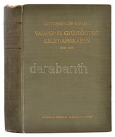 Kittenberger Kalman: Vadasz- Es Gy?jt?uton Kelet-Afrikaban 1903-1926. Nagybanyai Horthy Jen? El?szavaval. Bp., En., Fran - Non Classés