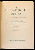 Kittenberger Kalman: A Megvaltozott Afrika. Nagybanyai Horthy Jen? Koezrem?koedesevel. Bp., 1934, Franklin, 374+2 P.+40  - Unclassified