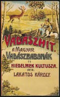 Lakatos Karoly: Vadaszhit. - A Magyar Vadaszbabonak Es Hiedelmek Kultusza. Bp.,1990, Nepszava. Kiadoi Papirkoetes, A Hat - Sin Clasificación