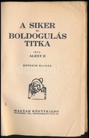 Alexy E.: A Siker A Boldogulas Titka. Bp., Magyar Koenyvkiado. Kiadoi Papirkoetes, Gerincnel Szakadt, Viseltes Allapotba - Unclassified