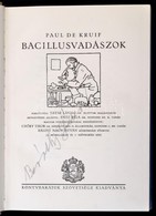 Paul De Kruif: Bacillusvadaszok. Forditotta: Detre Laszlo. Bevezetessel Ellatta: Entz Bela. Magyar Vonatkozasokkal Kiege - Non Classés