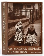 Kis Magyar Neprajz A Radioban. Szerk.: Javor Kata, Kuell?s Imola, Tatrai Zsuzsanna. Bp.,1978, Revai. RTV-Minverva. Kiado - Unclassified