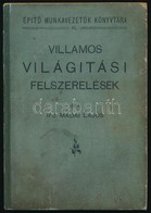 Ifj. Madai Lajos: Villamos Vilagitasi Felszerelesek. Epit? Munkavezet?k Koenyvtara XL. Bp., 1918, Kilian Frigyes Utoda ( - Non Classés