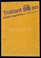 Trabant 601 Javitasi Segedkoenyv. Bp.,1981, M?szaki. Kiadoi Egeszvaszon-koetes, Kisse Foltos Boritoval. - Sin Clasificación