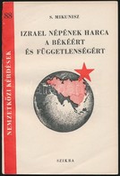 Mikunisz, S.: Izrael Nepeenk Harca A Bekeert Es Fueggetlensegert. Bp., 1952, Szikra. Kiadoi Papirkoetes, Jo Allapotban. - Sin Clasificación