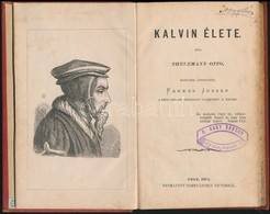 Thelemann Otto: Kalvin Elete. Magyarra Atdolgozta: Farkas Jozsef. Pest, 1871, Hornyanszky Victor, 1 T.+106+4 P. Korabeli - Ohne Zuordnung