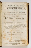 Keresztyen Cathecismus, Az - Az A Kereszteny Hitnek Agazatira Valo Roevid Tanitas. Pest-Pozsony, 1821, Landerer. Felb?r  - Non Classificati