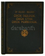 Klug Ignac: Oeroek Dolgok. Oeroek Utak. Oeroek Forrasok. (A Katekizmus Gondolatai.) Forditotta: Bilkei Ferenc. Szekesfeh - Ohne Zuordnung