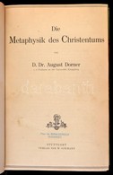 D. Dr. August Doner: Die Metaphysik Des Christentums. Stuttgart, E.n. (1913), Verlag Von W. Spemann. Atkoetoett Felvaszo - Non Classificati