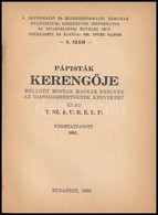 Papistak Kereng?je, Mellyet Mostan Magyar Nyelven Az Igassagszeret?knek Kedvekert Ki-ad T.Sz.A.U.R.E.L.P. Nyomtattatott  - Ohne Zuordnung