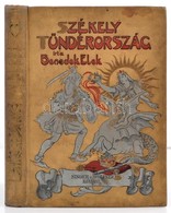 Benedek Elek: Szekely Tuenderorszag. Szekely Nepmesek Es Mondak. Muehlbeck Karoly Rajzaival. Bp., 1907, Singer Es Wolfne - Unclassified