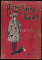 [Divald Kornel] Tarczai Gyoergy: Nemetvilag Budan. Rajzok Es Elbeszelesek. Ferenczi Jozsef Rajzaival. Bp., 1898, Pesti K - Ohne Zuordnung