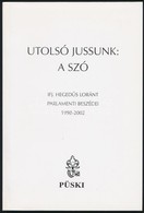 Ifj. Heged?s Lorant: Utolso Jussunk: A Szo. Ifj. Heged?s Lorant Parlamenti Beszedei 1998-2002. Bp.,2007,Pueski. Kiadoi   - Unclassified