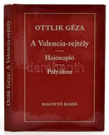 Ottlik Geza: A Valencia-rejtely. Hajonaplo. Palyakon. Bp., 1989, Magvet?. Kiadoi Egeszvaszon-koetes, Kiadoi Papir Ved?bo - Unclassified