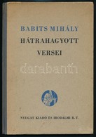 Babits Mihaly: Hatrahagyott Versei. Sajto Ala Rendezte: Illyes Gyula. Bp.,e.n.(1941),Nyugat Kiado Es Irodalmi Rt.,(Hunga - Unclassified