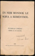 En Nem Mondok Le Soha A Remenyr?l. Varnai Zseni Versei Az Anyaszivr?l. Dedikalt! Bp., 1940, Arany Janos Irodalmi Es Nyom - Non Classificati