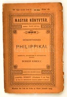 Demosthenes Philippikai. Forditotta, Bevezetessel Es Jegyzetekkel Ellatta Borsos Karoly. Magyar Koenyvtar 302. Bp.,(1902 - Unclassified