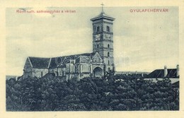 ** T1 Gyulafehervar, Karlsburg, Alba Iulia; Romai Katolikus Szekesegyhaz A Varban. Weiss Bernat Kiadasa / Church In The  - Unclassified