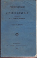 Délibérations Du Conseil Général Du Département De La Charente-Inférieure. Session D'Avril 1876. - Poitou-Charentes