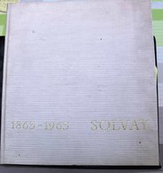 Solvay 1863-1963, L’invention, L’homme… Jacques Bolle, 1963, 176 Pages (Dombasle, Donetz). - Belgium