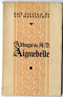 ABBAYE DE N D  D  AIGUEBELLE HUIT SIECLES DE VIE MONASTIQUE  1937   -  72  PAGES - Alpes - Pays-de-Savoie