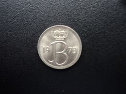 BELGIQUE : 25 CENTIMES  1973   KM 153.1   SUP+ - 25 Centimes