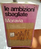 LE AMBIZIONI SBAGLIATE DI ALBERTO MORAVIA FORSE IL ROMANZO PIU’ DOSTOEVSKIANO CHE SIA STATO SCRITTO IN ITALIA EDIZIONI - Classiques