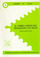 44 1989. EL CORREO CERTIFICADO FRANQUEADO CON SELLOS. Antonio Perpiñá Sebriá. Cuadernos De Filatelia Nº4. Federación Esp - Andere & Zonder Classificatie