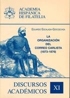 52 2000. LA ORGANIZACION DEL CORREO CARLISTA (1873-1876). Eduardo Escalada-Goicoechea. Discursos Académicos XI, Academia - Andere & Zonder Classificatie