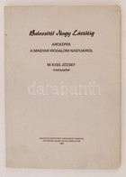 Balassitól Nagy Lászlóig. Arcképek A Magyar Irodalom Nagyjairól. M. Kiss József Metszetei. Hazafias Népfront Országos Ta - Andere & Zonder Classificatie