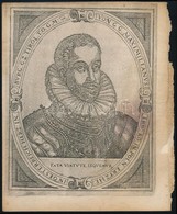 Cca 1600 III. Miksa (1558-1618.), Osztrák F?herceg, A Német Lovagrend Nagymesterének Rézmetszet? Képe. / Maximilian, Arc - Prenten & Gravure