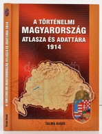 A Történelmi Magyarország Atlasza és Adattára. 1914. Pécs, 2005, Talma. Kiadói Kartonált Papírkötés, Jó állapotban. - Sonstige & Ohne Zuordnung