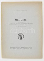 Mémoire Concernant La Bessarabie Et La Bucovine Du Nord. Bukarest, 1940, Académie Roumaine. Vitairat Besszarábia és Észa - Andere & Zonder Classificatie