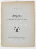 Mémoire Concernant La Bessarabie Et La Bucovine Du Nord. Bukarest, 1940, Académie Roumaine. Vitairat Besszarábia és Észa - Sonstige & Ohne Zuordnung