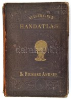1881 Richard Andree's Allgemeiner Handatlas In Sechsundachtzig Karten Mit Erläutern Text. Bielefeld & Leipzig, 1881, Vel - Andere & Zonder Classificatie